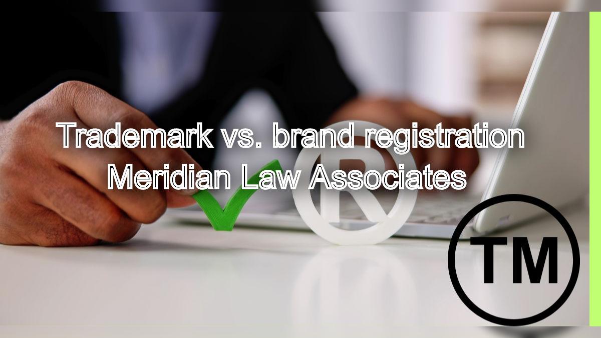 Trademark vs. brand registration: which is the best option